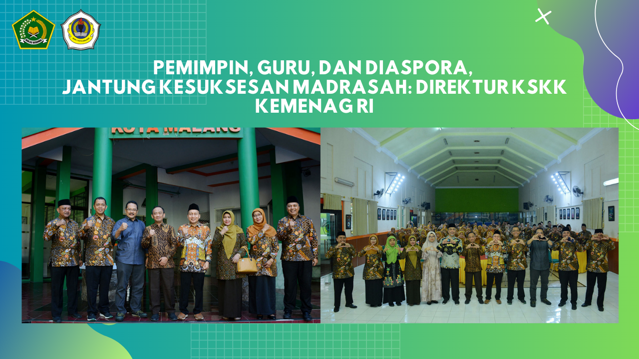 Pemimpin, Guru, dan Diaspora, Jantung Kesuksesan Madrasah: Direktur KSKK Kemenag RI