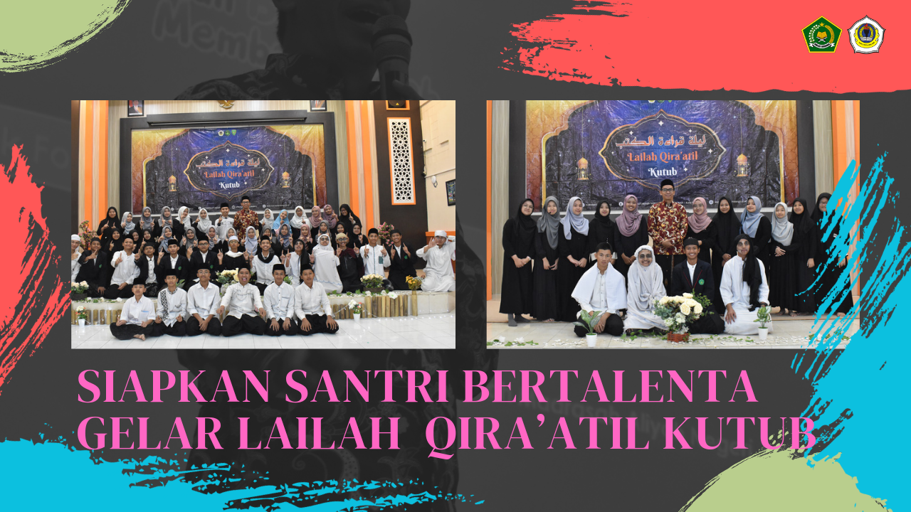 SIAPKAN SANTRI BERTALENTA GELAR LAILAH  QIRA’ATIL KUTUB