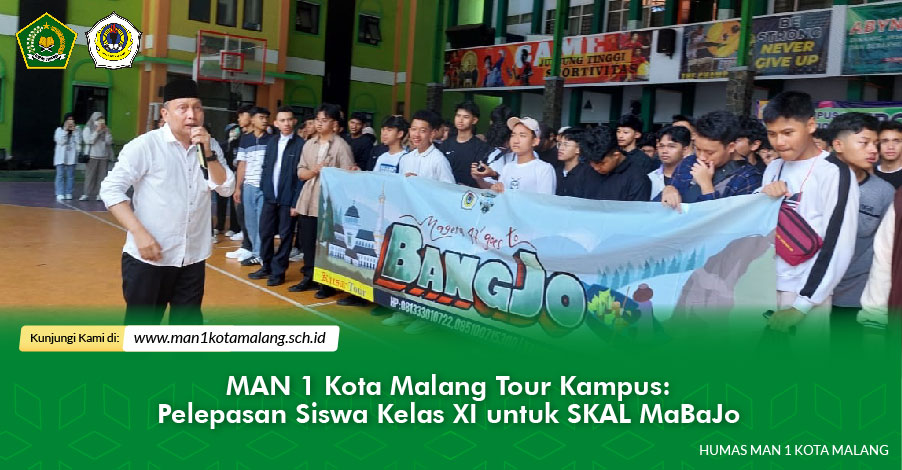 MAN 1 Kota Malang Tour Kampus: Pelepasan Siswa Kelas XI untuk SKAL MaBaJo