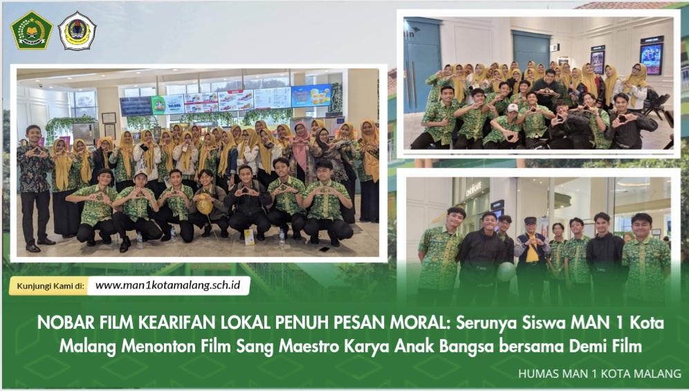 NOBAR FILM KEARIFAN LOKAL PENUH PESAN MORAL: Serunya Siswa MAN 1 Kota Malang Menonton Film Sang Maestro Karya Anak Bangsa bersama Demi Film