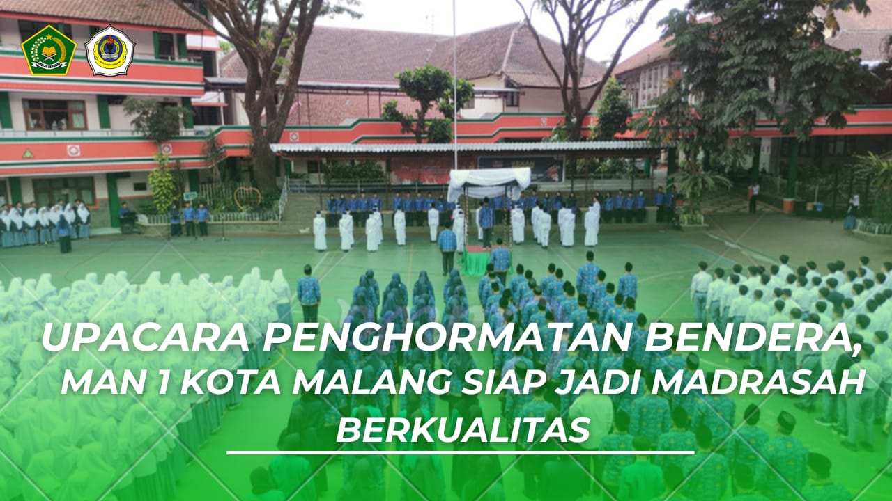 Upacara Penghormatan Bendera, MAN 1 Kota Malang Siap Jadi Madrasah Berkualitas