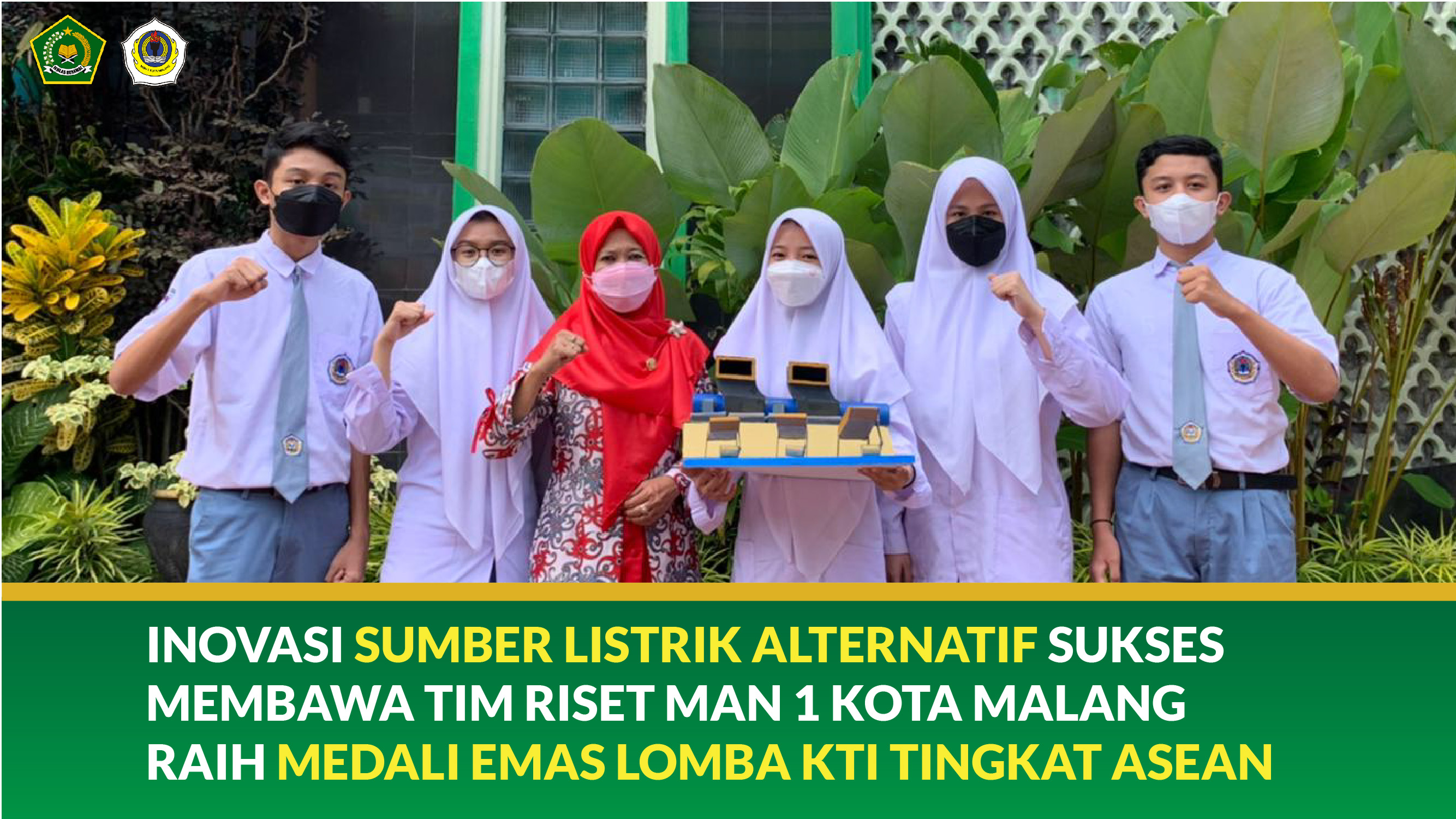 INOVASI SUMBER LISTRIK ALTERNATIF  SUKSES MEMBAWA TIM RISET MAN 1 KOTA MALANG RAIH MEDALI EMAS LOMBA KTI TINGKAT ASEAN