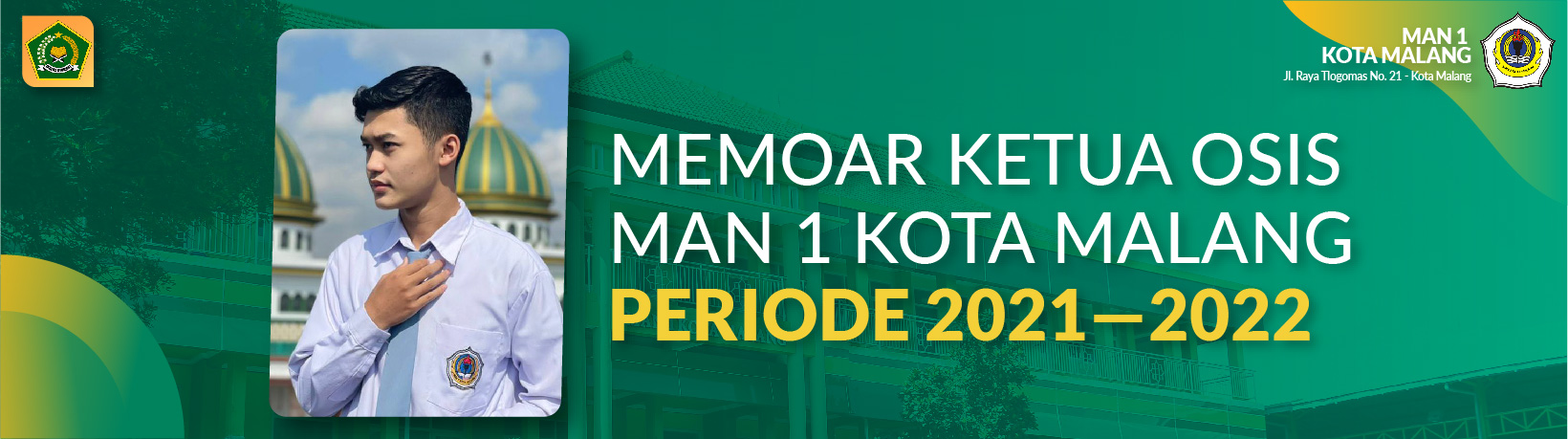 MEMOAR KETUA OSIS MAN 1 KOTA MALANG PERIODE 2021—2022