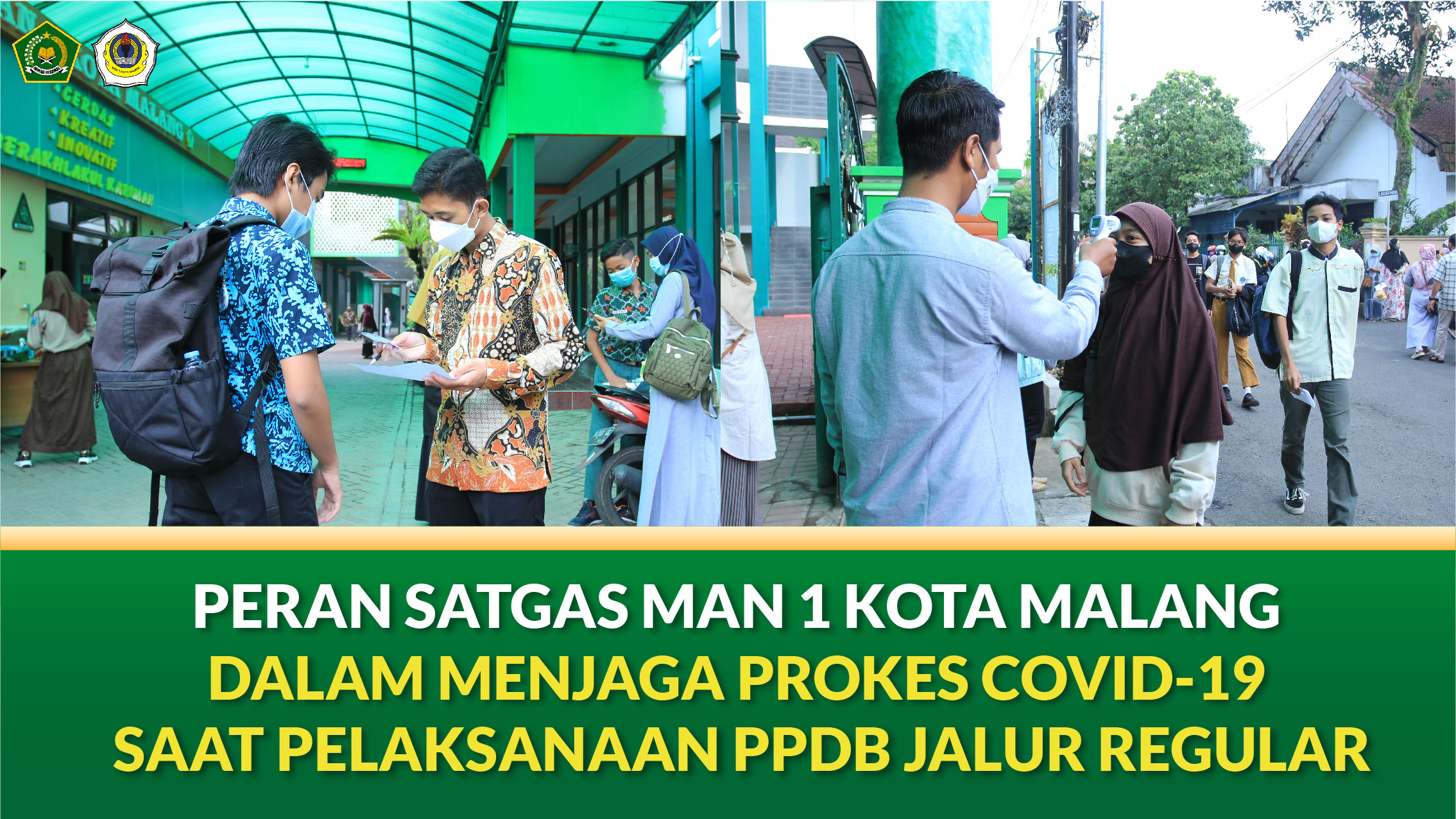 PERAN SATGAS MAN 1 KOTA MALANG DALAM MENJAGA PROKES COVID-19 SAAT PELAKSANAAN PPDB JALUR REGULAR