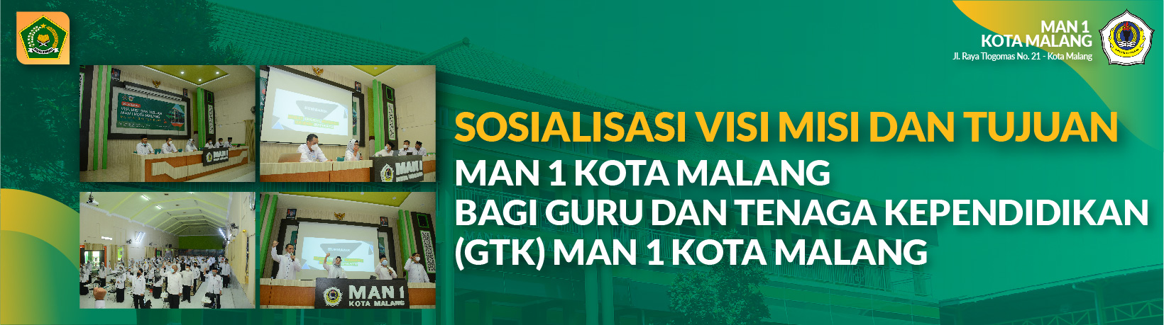 SOSIALISASI VISI MISI DAN TUJUAN MAN 1 KOTA MALANG BAGI GURU DAN TENAGA KEPENDIDIKAN (GTK) MAN 1 KOTA MALANG